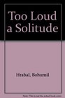 Too Loud a Solitude