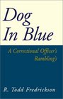 Dog in Blue A Correctional Officer's Rambling's