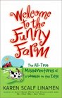 Welcome to the Funny Farm: The All-True Misadventures of a Woman on the Edge