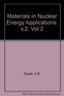 Materials in Nuclear Energy Applications Vol 2