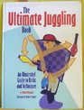 Ultimate Juggling Book An Illustrated Guide