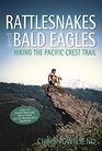 Rattlesnakes and Bald Eagles Hiking the Pacific Crest Trail