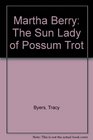 Martha Berry The Sun Lady of Possum Trot