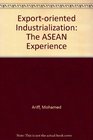 Exportoriented Industrialization The ASEAN Experience