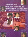 Working With Children and Families Separated by Incarceration A Handbook for Child Welfare Agencies