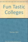 Fun Tastic Colleges