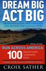 Dream Big Act Big: Breakthrough and Unleash the SUPERSTAR Within You ("Run Across America" Special Edition)