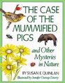 The Case of the Mummified Pigs: And Other Mysteries in Nature