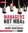 Managers Not MBAs A Hard Look at the Soft Practice of Managing and Management Development