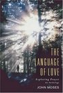 The Language of Love Exploring Prayer An Anthology