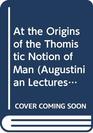 At the Origins of the Thomistic Notion of Man