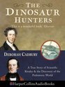 The Dinosaur Hunters A True Story of Scientific Rivalry and the Discovery of the Prehistoric World