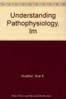 Understanding Pathophysiology Im