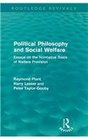 Political Philosophy and Social Welfare  Essays on the Normative Basis of Welfare Provisions