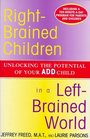 RightBrained Children in a LeftBrained World Unlocking the Potential of Your ADD Child