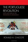 The Portuguese Revolution State and Class in the Transition to Democracy