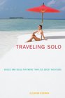 Traveling Solo 6th Advice and Ideas for More than 250 Great Vacations