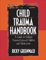 Child Trauma Handbook A Guide For Helping Traumaexposed Children And Adolescents
