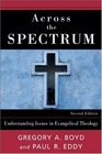 Across the Spectrum Understanding Issues in Evangelical Theology