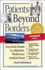 Patients Beyond Borders Taiwan Edition Everybody's Guide to Affordable WorldClass Medical Care Abroad