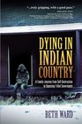 Dying in Indian Country A Family Journey From SelfDestruction to Opposing Tribal Sovereignty