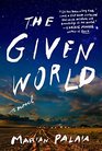 The Given World A Novel