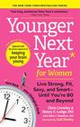 Younger Next Year for Women Live Strong Fit Sexy and SmartUntil Youre 80 and Beyond