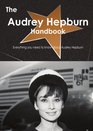 The Audrey Hepburn Handbook  Everything you need to know about Audrey Hepburn
