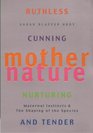 Mother Nature Maternal Instincts and How They Shape the Human Species
