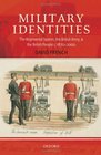 Military Identities The Regimental System the British Army and the British People c18702000