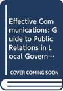 Effective Communication a Guide to Public Relations for Local Government