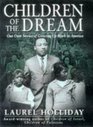 CHILDREN OF THE DREAM  OUR OWN STORIES GROWING UP BLACK IN AMERICA