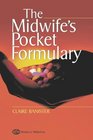 The Midwife's Pocket Formulary: Commonly prescribed drugs for mother and child, drugs and breastfeeding, contra indications and side effects