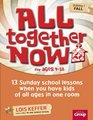 All Together Now  Fall 13 Sunday School Lessons When You Have Kids of All Ages In One Room