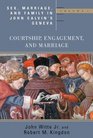 Sex Marriage and Family Life in John Calvin's Geneva Courtship Engagement and Marriage