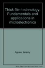 Thick film technology Fundamentals and applications in microelectronics