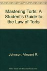 Mastering Torts A Student's Guide to the Law of Torts