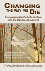 Changing the Way We Die Compassionate EndofLife Care and the Hospice Movement