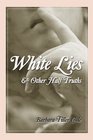 White Lies and Other Half Truths