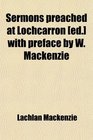 Sermons preached at Lochcarron  with preface by W Mackenzie