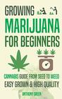 Growing Marijuana for Beginners Cannabis Growguide  From Seed to Weed