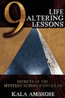 9 Life Altering Lessons: Secrets of the Mystery Schools Unveiled