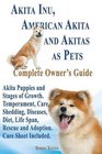 Akita Inu, American Akita and Akitas as Pets. Akita Puppies and Stages of Growth. Temperament, Care, Shedding, Diseases, Diet, Life Span, Rescue and Adoption. Care Sheet Included.
