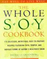 The Whole Soy Cookbook 175 delicious nutritious easytoprepare Recipes featuring tofu tempeh and various forms of nature's healthiest Bean