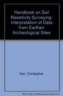 Handbook on Soil Resistivity Surveying Interpretation of Data from Earthen Archeological Sites