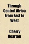 Through Central Africa From East to West