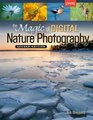 The Magic of Digital Nature Photography Second Edition