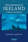 The Literature of Ireland Culture and Criticism
