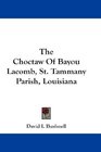 The Choctaw Of Bayou Lacomb St Tammany Parish Louisiana