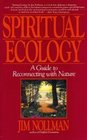Spiritual Ecology A Guide to Reconnecting with Nature